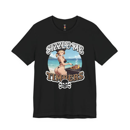 SIZZLE ME TIMBERS T-Shirt Provocative Seductive Sexy Cartoon Tee