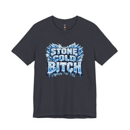 STONE COLD BITCH T-Shirt