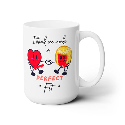 I THINK WE MAKE A PERFECT FIT Funny Valentines Couples Gift Coffee Cup