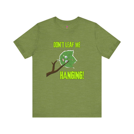 DON'T LEAF ME HANGING T-Shirt - Funny Fall Autumn Pun Tee