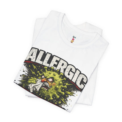 ALLERGIC TO BITCHES T-Shirt