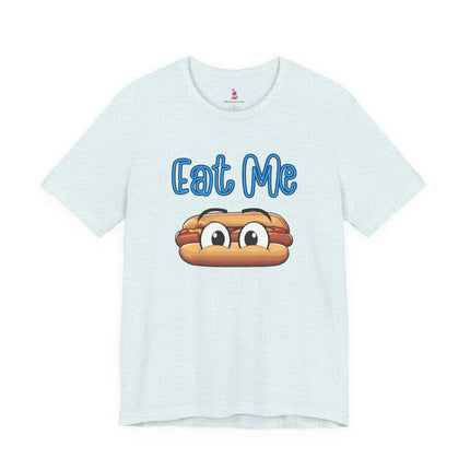 EAT ME T-Shirt - Funny Edgy Hot Dog Foodie Humor Tee