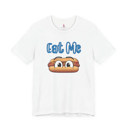 EAT ME T-Shirt - Funny Edgy Hot Dog Foodie Humor Tee