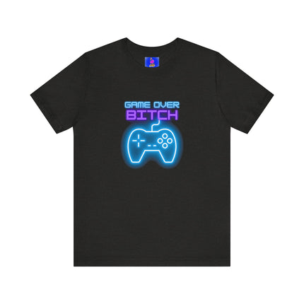 GAME OVER BITCH Video Gamer T-Shirt - Funny Gaming Trash Talk Tee