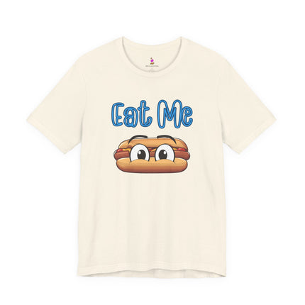 EAT ME T-Shirt - Funny Edgy Hot Dog Foodie Humor Tee