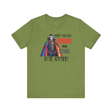 POUND YOUR STAKE IN ME ANYTIME! T-Shirt - Funny LGBTQ Vampire Pride Tee