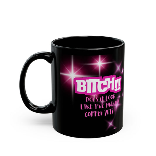Funny Morning Hater Womens Coffee Mug, BITCH!! Does It Look Like I've Had My Coffee Yet! Office Cup, Rude Awakening Early Girl Grump Gift