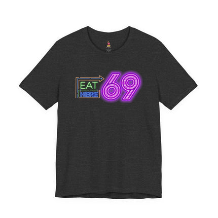 EAT HERE 69 Funny Sexual Humor T-Shirt