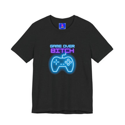 GAME OVER BITCH Video Gamer T-Shirt - Funny Gaming Trash Talk Tee