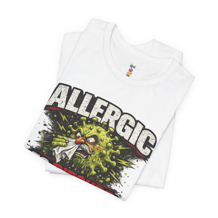 ALLERGIC TO BITCHES T-Shirt