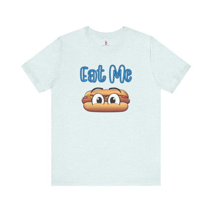 EAT ME T-Shirt - Funny Edgy Hot Dog Foodie Humor Tee