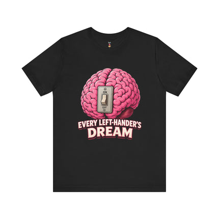 EVERY LEFT-HANDER'S DREAM T-Shirt