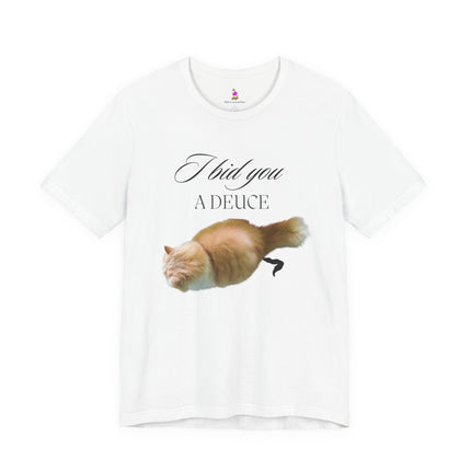 I BID YOU A DEUCE T-Shirt - Funny Cat Lover People Hater Tee