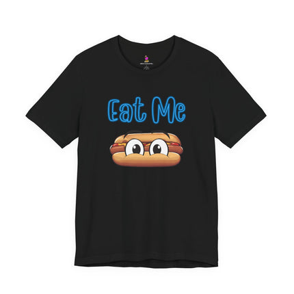 EAT ME T-Shirt - Funny Edgy Hot Dog Foodie Humor Tee