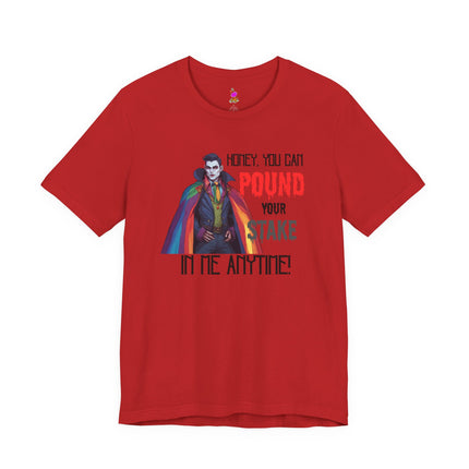 POUND YOUR STAKE IN ME ANYTIME! T-Shirt - Funny LGBTQ Vampire Pride Tee
