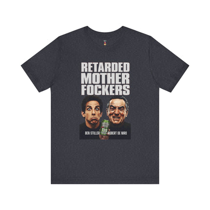 RETARDED MOTHER FOCKERS Hilarious Know Nothing Loser Celebrity T-Shirt