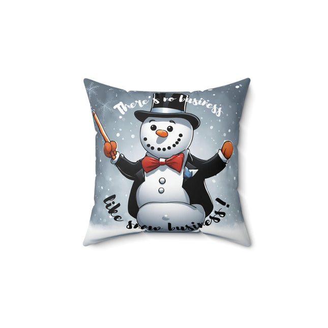 THERE'S NO BUSINESS LIKE SNOW BUSINESS Christmas Pillow