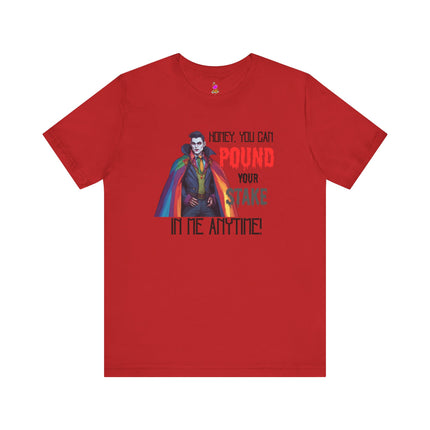 POUND YOUR STAKE IN ME ANYTIME! T-Shirt - Funny LGBTQ Vampire Pride Tee