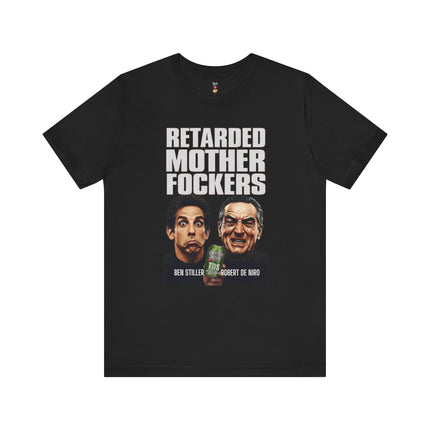 RETARDED MOTHER FOCKERS Hilarious Know Nothing Loser Celebrity T-Shirt