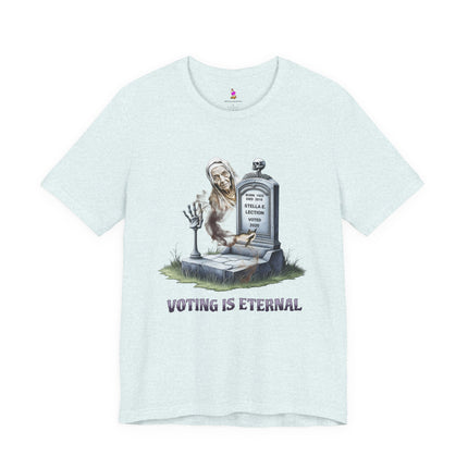 VOTING IS ETERNAL 2020 Political Humor T-Shirt - Funny Election Satire Tee