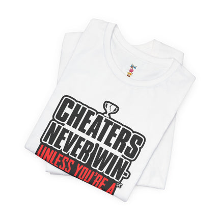 CHEATERS NEVER WIN-UNLESS YOU'RE A DEMOCRAT T-Shirt