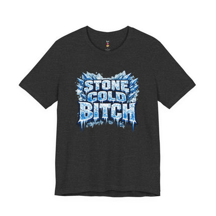STONE COLD BITCH T-Shirt
