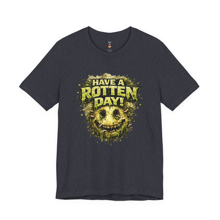 HAVE A ROTTEN DAY! T-Shirt