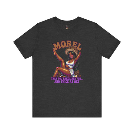 MOREL THAN YOU BARGAINED FOR...AND TWICE AS WET T-Shirt Provocative Seductive Sexy Cartoon Tee