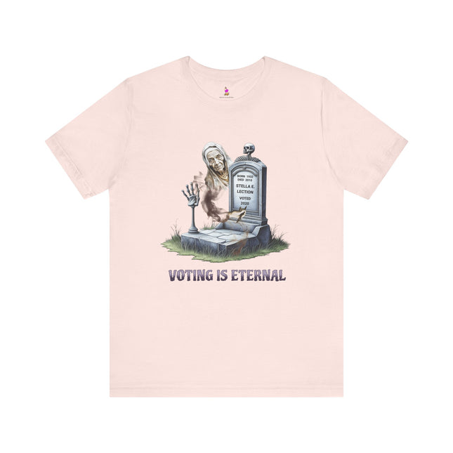 VOTING IS ETERNAL 2020 Political Humor T-Shirt - Funny Election Satire Tee