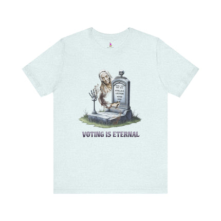 VOTING IS ETERNAL 2020 Political Humor T-Shirt - Funny Election Satire Tee