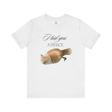 I BID YOU A DEUCE T-Shirt - Funny Cat Lover People Hater Tee