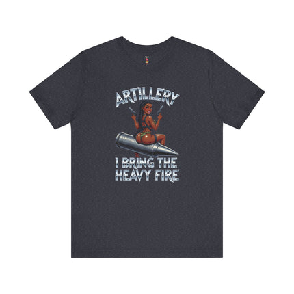 ARTILLERY I BRING THE HEAVY FIRE T-Shirt Provocative Seductive Sexy Cartoon Tee