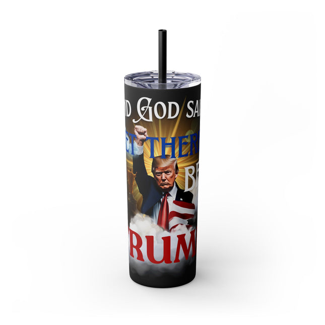 AND GOD SAID...LET THERE BE TRUMP Skinny Tumbler - President Donald Trump Freedom Fist Pump Traveler
