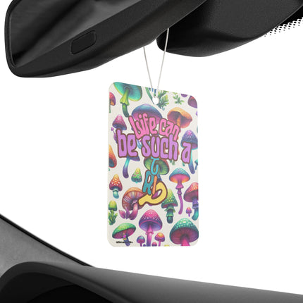 Life Can Be Such A Trip Mushroom Car Air Freshener