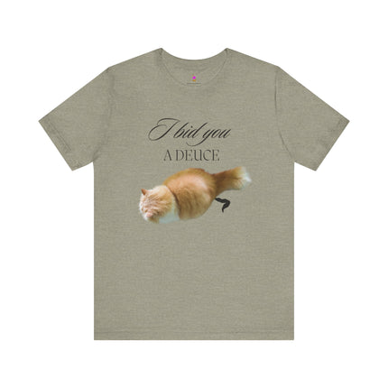 I BID YOU A DEUCE T-Shirt - Funny Cat Lover People Hater Tee