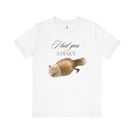 I BID YOU A DEUCE T-Shirt - Funny Cat Lover People Hater Tee