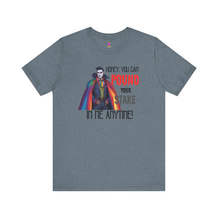 POUND YOUR STAKE IN ME ANYTIME! T-Shirt - Funny LGBTQ Vampire Pride Tee