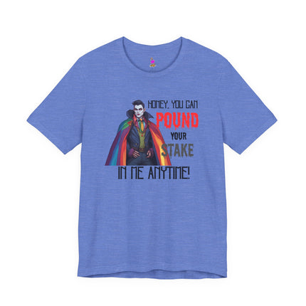 POUND YOUR STAKE IN ME ANYTIME! T-Shirt - Funny LGBTQ Vampire Pride Tee