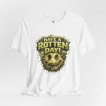 HAVE A ROTTEN DAY! T-Shirt