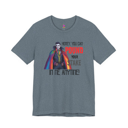 POUND YOUR STAKE IN ME ANYTIME! T-Shirt - Funny LGBTQ Vampire Pride Tee