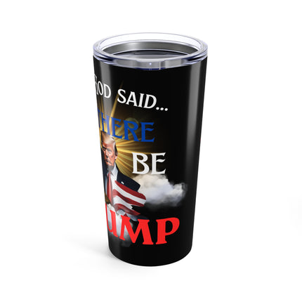 AND GOD SAID...LET THERE BE TRUMP Tumbler - President Donald Trump Insulated Cup
