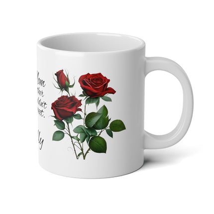 Personalized 'A MOM BY ANY OTHER NAME' CUSTOM Roses 20oz Coffee Mug