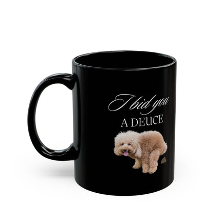 I BID YOU A DEUCE Funny Black Coffee Mug