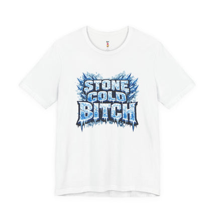 STONE COLD BITCH T-Shirt