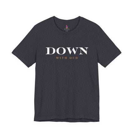 DOWN WITH OCD Funny Germaphobe T-Shirt - Obsessive Cleaning Humor Tee