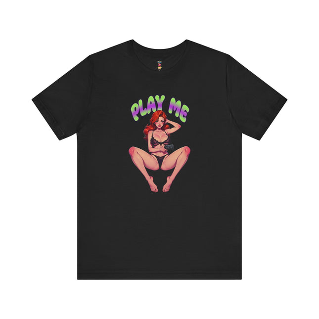 PLAY ME T-Shirt Provocative Seductive Sexy Cartoon Tee