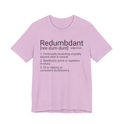 REDUMBDANT T-Shirt - Funny Redundant Wordplay Humor Tee
