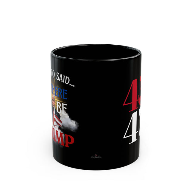 AND GOD SAID...LET THERE BE TRUMP 45/47 Patriotic Coffee Mug