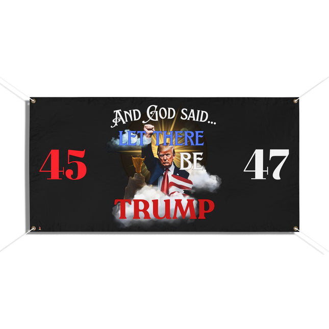 AND GOD SAID...LET THERE BE TRUMP Patriotic Vinyl Banner