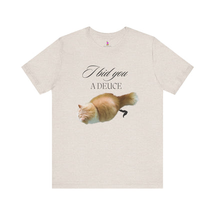 I BID YOU A DEUCE T-Shirt - Funny Cat Lover People Hater Tee